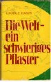 Die Welt - Ein schwieriges Pflaster. Erinnerungen an den Freiheitskampf auf fünf Kontinenten. Die Welt - Ein schwieriges Pflaster. Erinnerungen an den Freiheitskampf auf fünf Kontinenten.