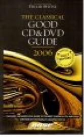 The Classical Good CD & DVD Guide 2006. The Classical Good CD & DVD Guide 2006.