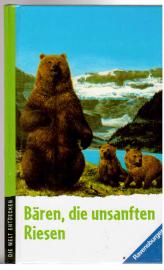 Die Welt entdecken: Bären. Die unsanften Riesen Die Welt entdecken: Bären. Die unsanften Riesen