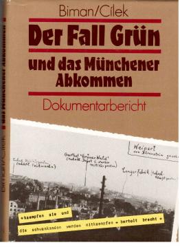 Der Fall Grün und das Münchener Abkommen. Dokumentarbericht Der Fall Grün und das Münchener Abkommen. Dokumentarbericht