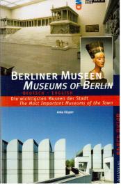 Hier klicken, um die Abbildung zu vergrößern... Berliner Museen. Museums of Berlin. Deutsch - English. Die wichtigsten Museen der Stadt. The Most Important Museums of the Town.