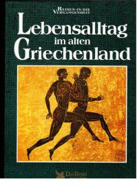 Lebensalltag im alten Griechenland Lebensalltag im alten Griechenland