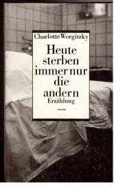 Hier klicken, um die Abbildung zu vergrößern... Heute sterben immer nur die andern. Erzählung.