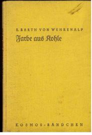 Farbe aus Kohle - eine Großtat der Cemie dargestellt in einem Tatsachenbericht Farbe aus Kohle - eine Großtat der Cemie dargestellt in einem Tatsachenbericht