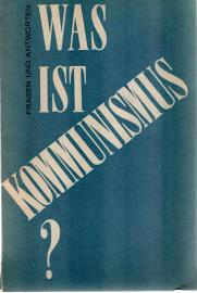 Was ist Kommunismus? Fragen und Antworten. Was ist Kommunismus? Fragen und Antworten.