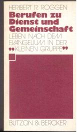 Berufen zu Dienst und Gemeinschaft. Leben nach dem Evangelium in der kleinen Gruppe Berufen zu Dienst und Gemeinschaft. Leben nach dem Evangelium in der kleinen Gruppe