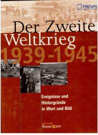 Der Zweite Weltkrieg 1939-1945 Ereignisse und Hintergründe in Wort und Bild Der Zweite Weltkrieg 1939-1945 Ereignisse und Hintergründe in Wort und Bild