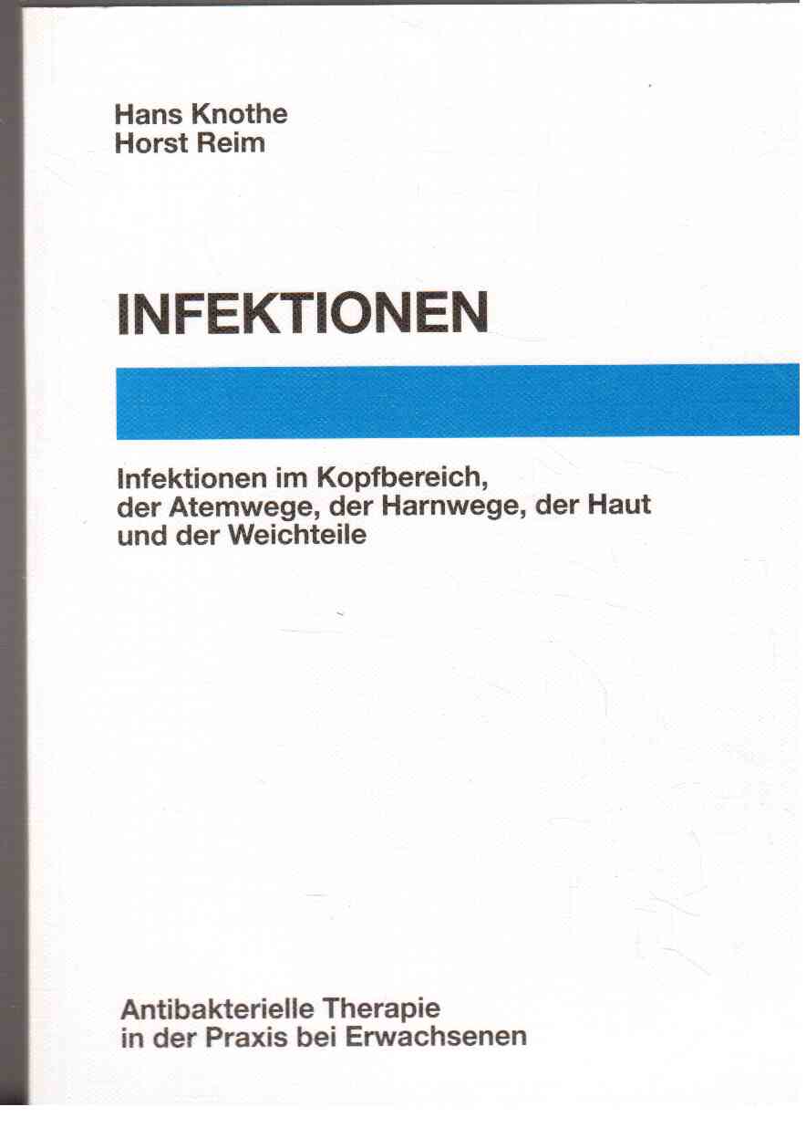 Hier klicken, um die Abbildung zu vergrößern... Infektionen. Infektionen im Kopfbereich, der Atemwege, der Harnwege, der Haut und der Weichteile : Antibakterielle Therapie in der Praxis bei Erwachsenen.