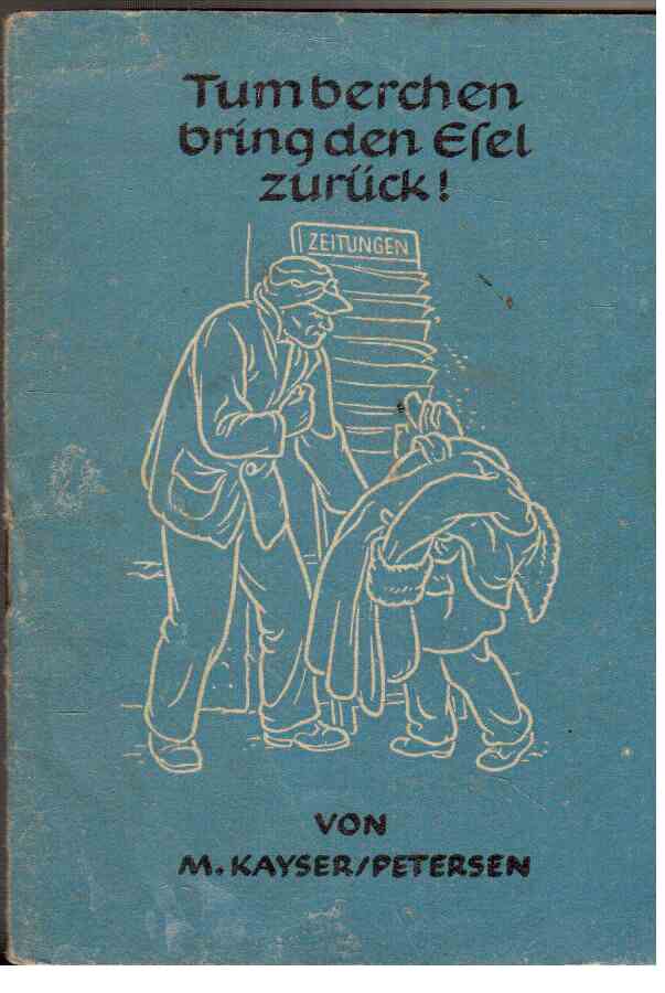 Tumberchen bring den Esel zurück ! Tumberchen bring den Esel zurück !