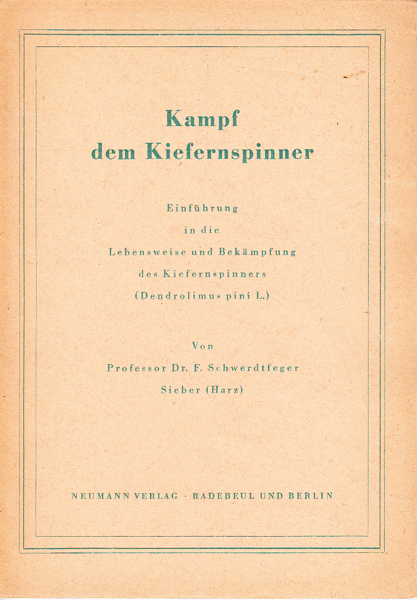 Kampf dem Kiefernspinner : Einführung in die Lebensweise und Bekämpfung des Kiefernspinners (Dendrolimus pini L.) Kampf dem Kiefernspinner : Einführung in die Lebensweise und Bekämpfung des Kiefernspinners (Dendrolimus pini L.)
