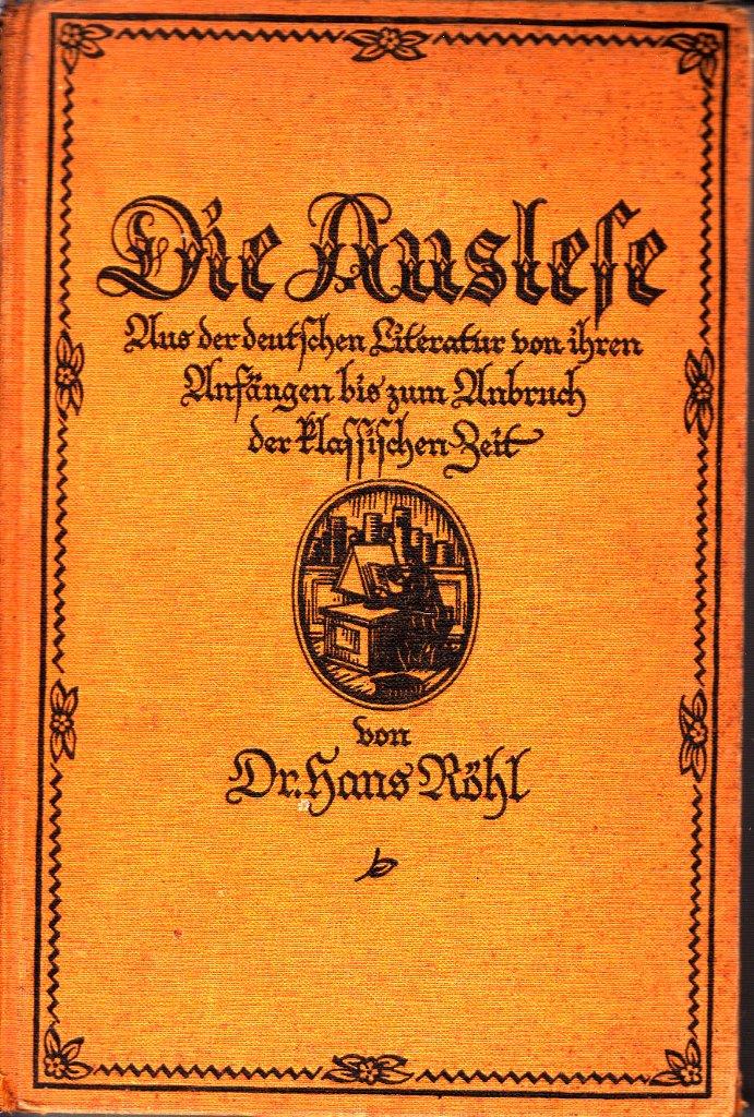 Hier klicken, um die Abbildung zu vergrößern... Die Auslese : Aus der deutschen Literatur von ihren Anfängen bis zum Anbruch der klassischen Zeit