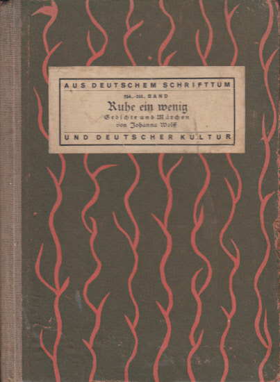 Hier klicken, um die Abbildung zu vergrößern... Ruhe ein wenig : Gedichte und Märchen von Johanna Wolff. Herausgegeben und eingeleitet von Artur Korallus