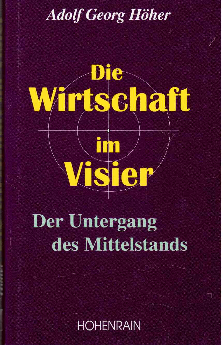 Die Wirtschaft im Visier : Der Untergang des Mittelstandes Die Wirtschaft im Visier : Der Untergang des Mittelstandes