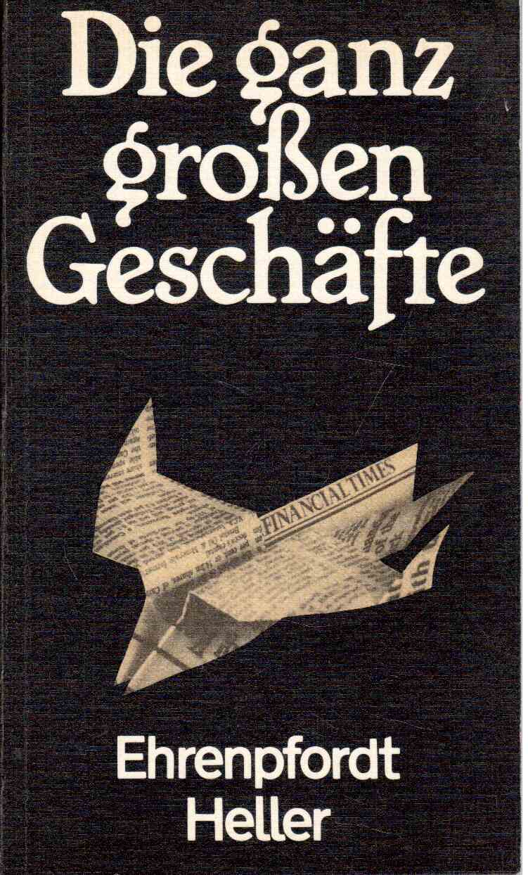 Die ganz großen Geschäfte. Geschichten von Fliegenden Göttern, Rattenfängern, Tigern und anderen Profitjägern. Die ganz großen Geschäfte. Geschichten von Fliegenden Göttern, Rattenfängern, Tigern und anderen Profitjägern.