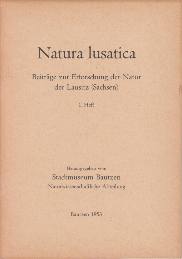 Natura lusatica. Beiträge zur Erforschung der Natur der Lausitz (Sachsen). 1. Heft Natura lusatica. Beiträge zur Erforschung der Natur der Lausitz (Sachsen). 1. Heft