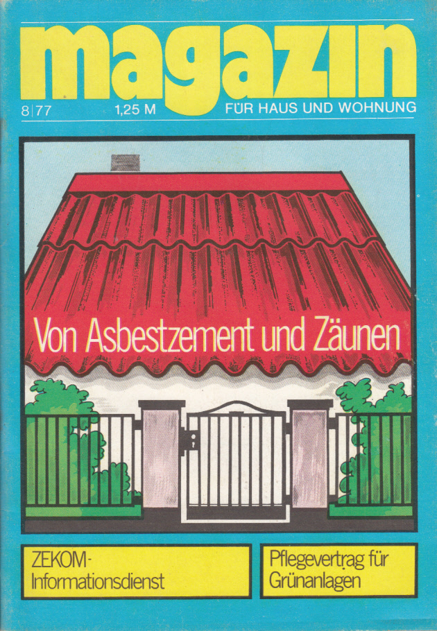 Hier klicken, um die Abbildung zu vergrößern... Magazin Für Haus und Wohnung Heft 08/1977 Von Asbestzement und Zäunen