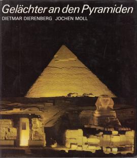 Gelächter an den Pyramiden. Unterwegs in Ägypten Gelächter an den Pyramiden. Unterwegs in Ägypten