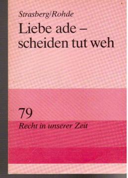 Liebe ade, scheiden tut weh Über Familienrechte und Familienpflichten Liebe ade, scheiden tut weh Über Familienrechte und Familienpflichten