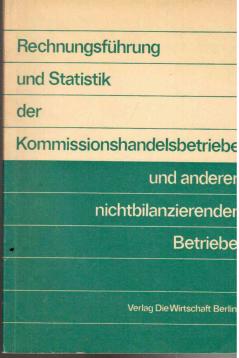 Hier klicken, um die Abbildung zu vergrößern... Rechnungsführung und Statistik der Kommissionshandelsbetriebe und anderer nichtbilanzierender Betriebe