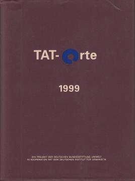 TAT-Orte 1999. Gemeinden im ökologischen Wettbewerb. Ein Projekt der Deutschen Bundesstiftung Umwelt in Kooperation mit dem Deutschen Institut für Urbanistik. Mit zahlreichen farbigen Abbildungen. TAT-Orte 1999. Gemeinden im ökologischen Wettbewerb. Ein Projekt der Deutschen Bundesstiftung Umwelt in Kooperation mit dem Deutschen Institut für Urbanistik. Mit zahlreichen farbigen Abbildungen.
