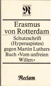 Schutzschrift (Hyperaspistes) gegen Martin Luthers Buch Vom unfreien Willen Schutzschrift (Hyperaspistes) gegen Martin Luthers Buch Vom unfreien Willen