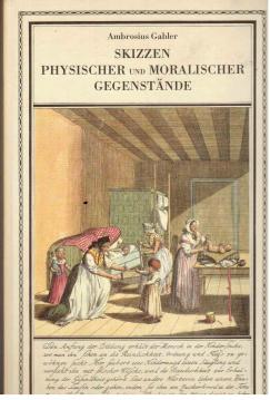Hier klicken, um die Abbildung zu vergrößern... Skizzen physischer und moralischer Gegenstände,Neudruck der um 1795 erschienenen Ausgabe