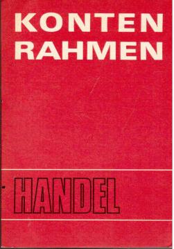 Hier klicken, um die Abbildung zu vergrößern... Kontenrahmen 1981 für den zentralgeleiteten und örtlichen sozialistischen Handel mit Erläuterungen und Buchungsanweisungen