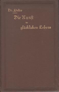 Hier klicken, um die Abbildung zu vergrößern... Die Kunst des glücklichen Lebens. Mit einem Anhange: Das Lachen. Der Rausch, ein Evangelium für Enthaltsame
