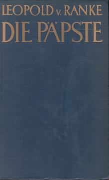 Die römischen Päpste in den letzten vier Jahrhunderten (vollständige Ausgabe) Die römischen Päpste in den letzten vier Jahrhunderten (vollständige Ausgabe)
