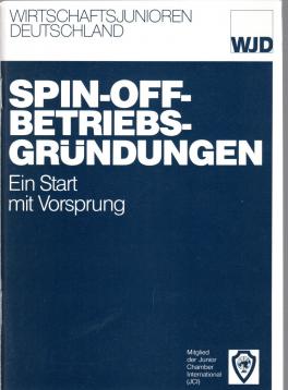 Hier klicken, um die Abbildung zu vergrößern... Spin-Off-Betriebsgründungen : Ein Start mit Vorsprung. Leitfaden für Unternehmer und Existenzgründer