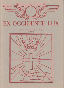 Hier klicken, um die Abbildung zu vergrößern... Ex Occidente Lux. Ein Ketzerbrevier in freien Folgen. 3. Heft