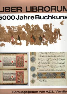 Liber librorum. 5000 Jahre Buchkunst. Eine geschichtliche Übersicht. Einführung von Herman Liebaers. Liber librorum. 5000 Jahre Buchkunst. Eine geschichtliche Übersicht. Einführung von Herman Liebaers.