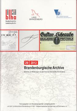 Brandenburgische Archive : Berichte und Mitteilungen aus den Archiven des Landes Brandenburg 29/2012 Brandenburgische Archive : Berichte und Mitteilungen aus den Archiven des Landes Brandenburg 29/2012