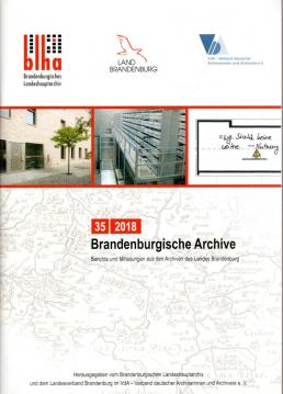 Hier klicken, um die Abbildung zu vergrößern... Brandenburgische Archive : Berichte und Mitteilungen aus den Archiven des Landes Brandenburg 35/2018