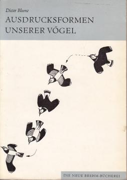 Ausdrucksformen unserer Vögel. Ein ethologischer Leitfaden. Ausdrucksformen unserer Vögel. Ein ethologischer Leitfaden.