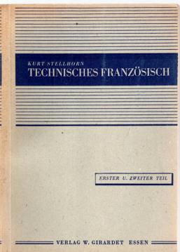 Technisches Französisch. Erster und zweiter Teil: Lehr- und Nachschlagebuch der französischen Sprache auf technischem Gebiet Technisches Französisch. Erster und zweiter Teil: Lehr- und Nachschlagebuch der französischen Sprache auf technischem Gebiet