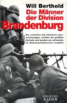 Die Männer der Division Brandenburg. Sie erhielten die höchsten Auszeichnungen, erlitten die größten Verluste und wurden am seltensten im Wehrmachtsbericht erwähnt Die Männer der Division Brandenburg. Sie erhielten die höchsten Auszeichnungen, erlitten die größten Verluste und wurden am seltensten im Wehrmachtsbericht erwähnt