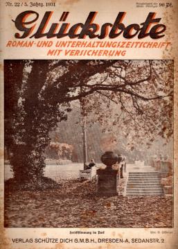 Glücksbote : Roman- u. Unterhaltungszeitschrift mit Versicherung, 5.Jahrg., Nr. 22(1931) Glücksbote : Roman- u. Unterhaltungszeitschrift mit Versicherung, 5.Jahrg., Nr. 22(1931)