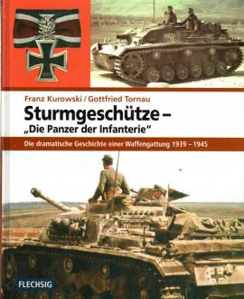 Sturmgeschütze - Die Panzer der Infanterie - Die dramatische Geschichte einer Waffengattung 1939-1945 Sturmgeschütze - Die Panzer der Infanterie - Die dramatische Geschichte einer Waffengattung 1939-1945