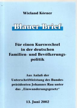 Blauer Brief. Für einen Kurswechsel in der deutschen Familien- und Bevölkerungspolitik. Blauer Brief. Für einen Kurswechsel in der deutschen Familien- und Bevölkerungspolitik.