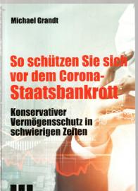 So schützen Sie sich vor dem Corona-Staatsbankrott : Konservativer Vermögensschutz in schwierigen Zeiten So schützen Sie sich vor dem Corona-Staatsbankrott : Konservativer Vermögensschutz in schwierigen Zeiten