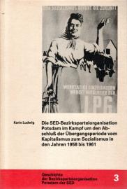 Hier klicken, um die Abbildung zu vergrößern... Die SED-Bezirksparteiorganisation Potsdam im Kampf um den Abschluß der Übergangsperiode vom Kapitalismus zum Sozialismus in den Jahren 1958 bis 1961.
