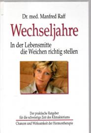Wechseljahre: In der Lebensmitte die Weichen richtig stellen - Der praktische Ratgeber für die schwierige Zeit des Klimakteriums Wechseljahre: In der Lebensmitte die Weichen richtig stellen - Der praktische Ratgeber für die schwierige Zeit des Klimakteriums