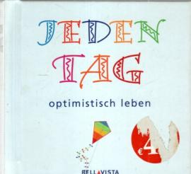 Jeden Tag... optimistisch leben