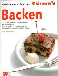 Köstlich und schnell mit Mikrowelle: Backen. Das GU Bild- Backbuch für alle Mikrowellen- Kombinationsgeräte Köstlich und schnell mit Mikrowelle: Backen. Das GU Bild- Backbuch für alle Mikrowellen- Kombinationsgeräte