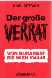 Hier klicken, um die Abbildung zu vergrößern... Der große Verrat. Von Bukarest bis Wien 1944/45