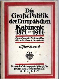 Die Grosse Politik der Europäischen Kabinette 1871 - 1914, 11. Band. Die Grosse Politik der Europäischen Kabinette 1871 - 1914, 11. Band.
