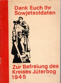 Hier klicken, um die Abbildung zu vergrößern... Dank Euch Ihr Sowjetsoldaten : Zur Befreiung des Kreises Jüterbog 1945