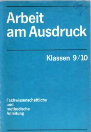 Arbeit am Ausdruck Klasse 9/10 - Fachwissenschaftliche Und Methodische Anleitung Arbeit am Ausdruck Klasse 9/10 - Fachwissenschaftliche Und Methodische Anleitung