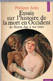 Essais sur l'histoire de la mort en Occident : Du Moyen Âge à nos jours: Du Moyen Age à nos jours Essais sur l'histoire de la mort en Occident : Du Moyen Âge à nos jours: Du Moyen Age à nos jours